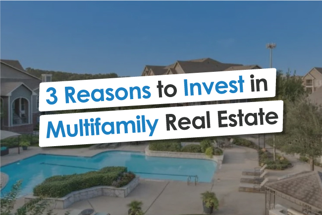  3 Reasons to Invest in Multifamily Real Estate