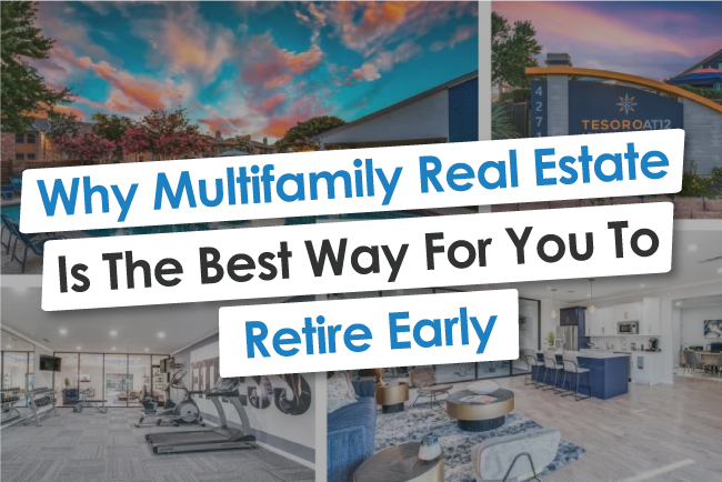  Why Multifamily Real Estate Is The Best Way To Retire Early?