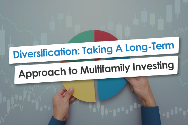 Diversification: Taking A Long-Term Approach to Multifamily Investing